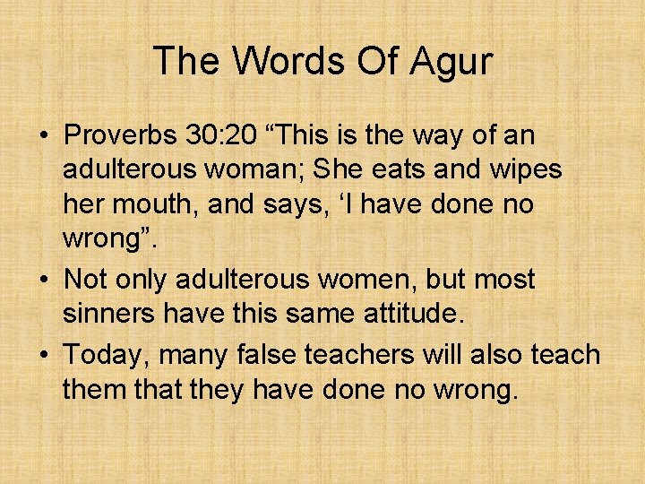 The Words Of Agur • Proverbs 30: 20 “This is the way of an
