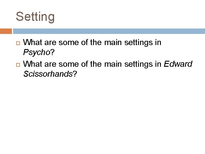Setting What are some of the main settings in Psycho? What are some of