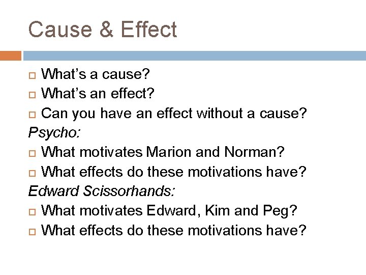 Cause & Effect What’s a cause? What’s an effect? Can you have an effect