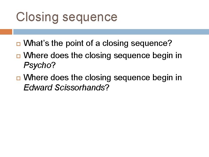 Closing sequence What’s the point of a closing sequence? Where does the closing sequence