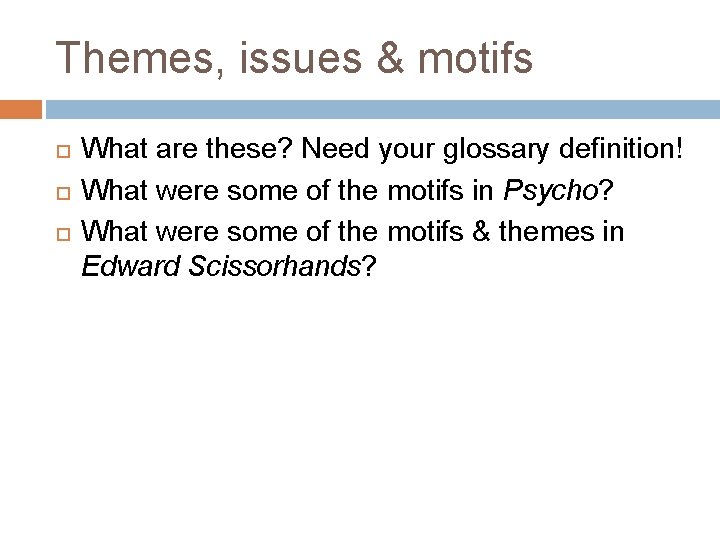 Themes, issues & motifs What are these? Need your glossary definition! What were some