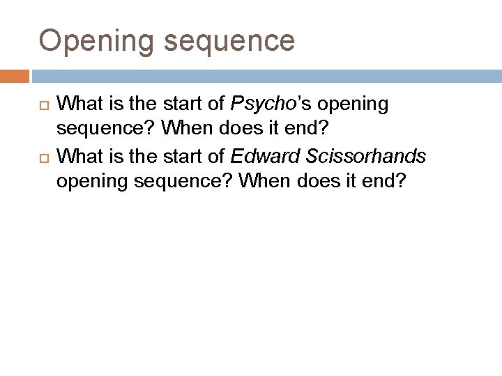 Opening sequence What is the start of Psycho’s opening sequence? When does it end?