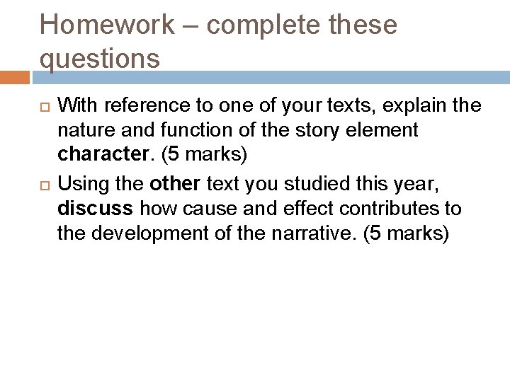 Homework – complete these questions With reference to one of your texts, explain the