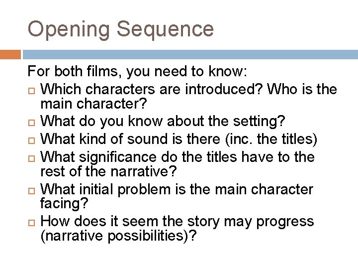Opening Sequence For both films, you need to know: Which characters are introduced? Who