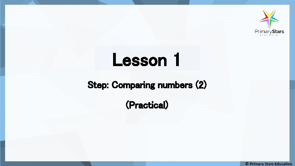 Lesson 1 Step: Comparing numbers (2) (Practical) 