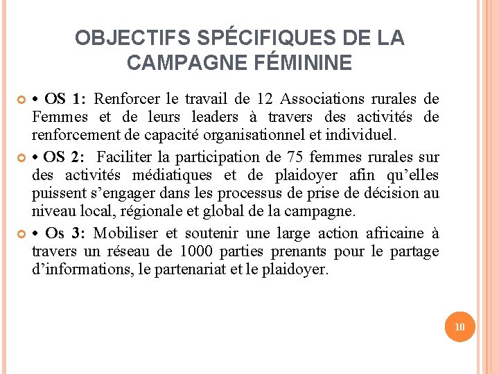 OBJECTIFS SPÉCIFIQUES DE LA CAMPAGNE FÉMININE • OS 1: Renforcer le travail de 12