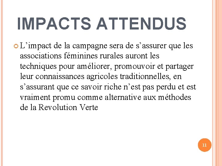 IMPACTS ATTENDUS L’impact de la campagne sera de s’assurer que les associations féminines rurales