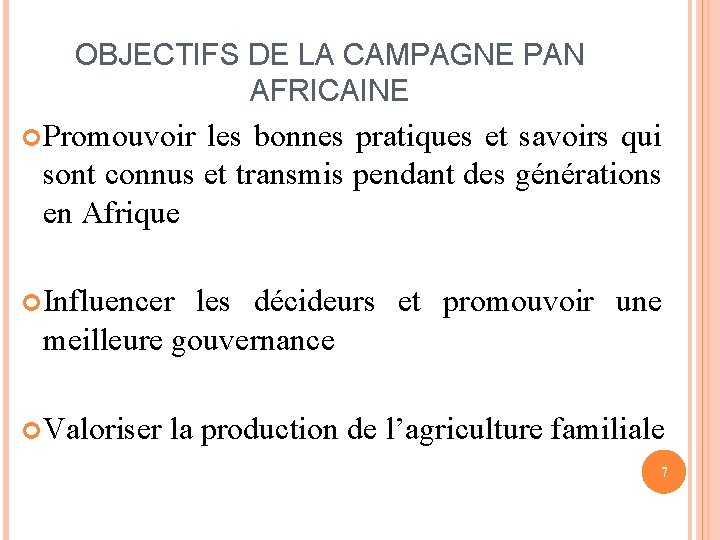 OBJECTIFS DE LA CAMPAGNE PAN AFRICAINE Promouvoir les bonnes pratiques et savoirs qui sont