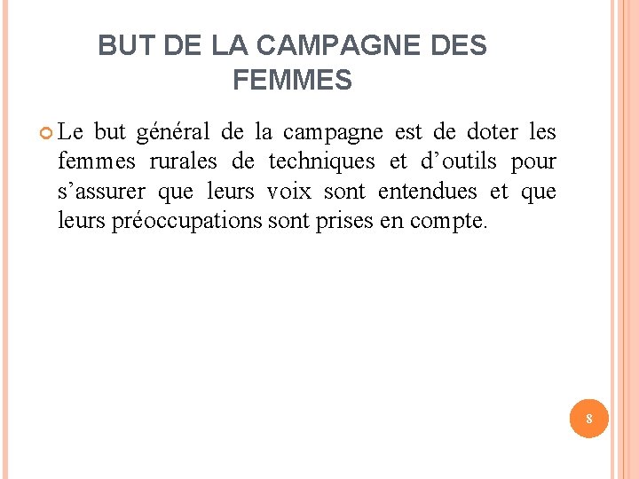 BUT DE LA CAMPAGNE DES FEMMES Le but général de la campagne est de