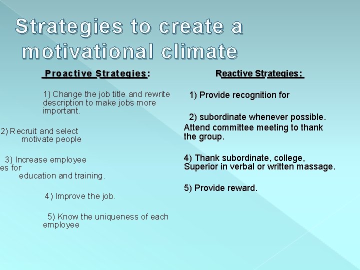 Strategies to create a motivational climate Proactive Strategies : 1) Change the job title