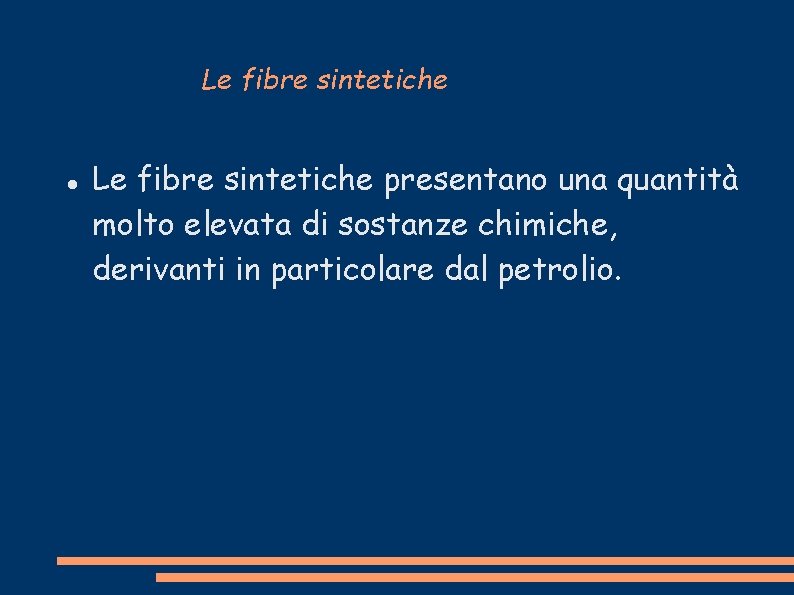 Le fibre sintetiche presentano una quantità molto elevata di sostanze chimiche, derivanti in particolare