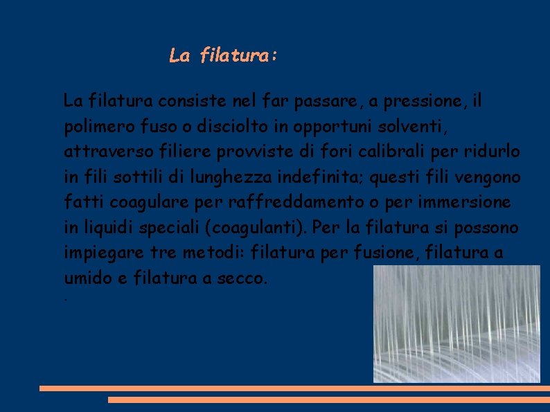 La filatura: La filatura consiste nel far passare, a pressione, il polimero fuso o