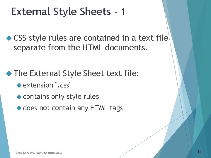 External Style Sheets - 1 CSS style rules are contained in a text file