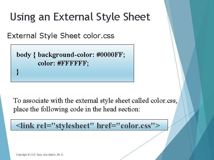 Using an External Style Sheet color. css body { background-color: #0000 FF; color: #FFFFFF;