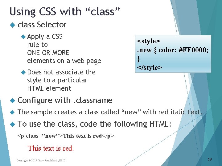 Using CSS with “class” class Selector Apply a CSS rule to ONE OR MORE