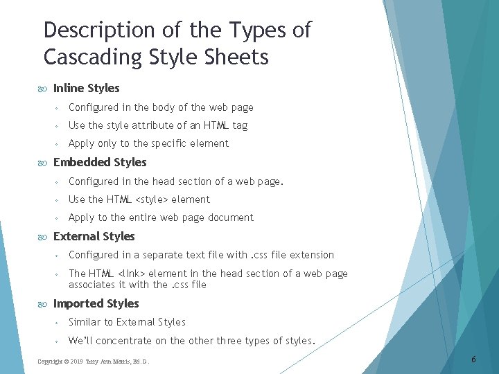 Description of the Types of Cascading Style Sheets Inline Styles ◦ Configured in the