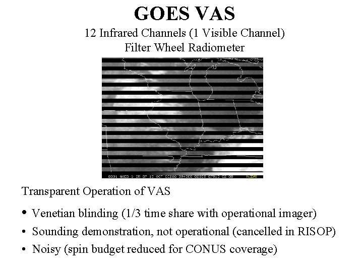 GOES VAS 12 Infrared Channels (1 Visible Channel) Filter Wheel Radiometer Transparent Operation of