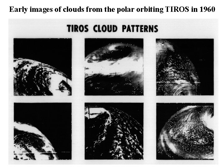 Early images of clouds from the polar orbiting TIROS in 1960 