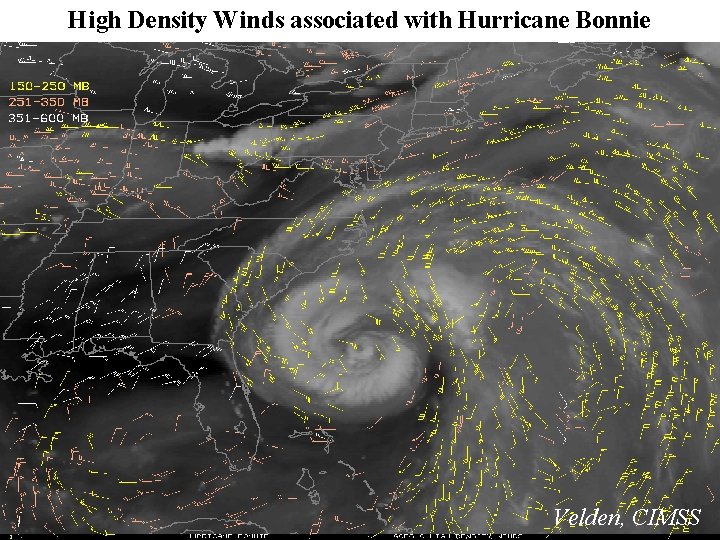 High Density Winds associated with Hurricane Bonnie Velden, CIMSS 