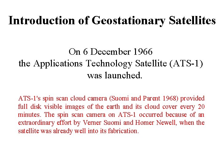 Introduction of Geostationary Satellites On 6 December 1966 the Applications Technology Satellite (ATS-1) was