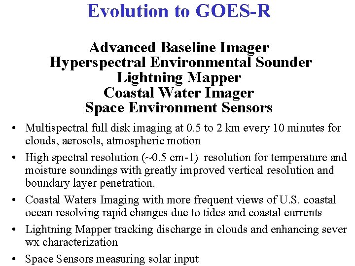 Evolution to GOES-R Advanced Baseline Imager Hyperspectral Environmental Sounder Lightning Mapper Coastal Water Imager