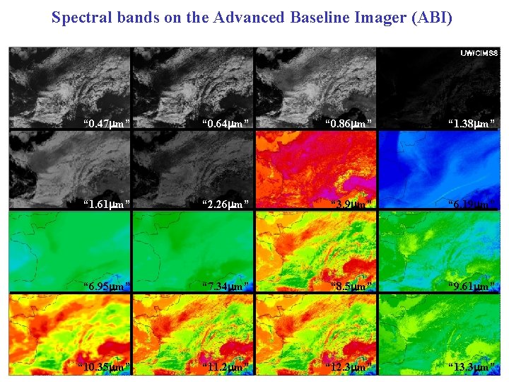 Spectral bands on the Advanced Baseline Imager (ABI) “ 0. 47 m” “ 0.