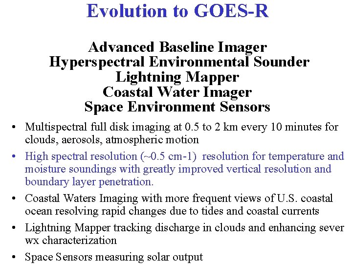 Evolution to GOES-R Advanced Baseline Imager Hyperspectral Environmental Sounder Lightning Mapper Coastal Water Imager