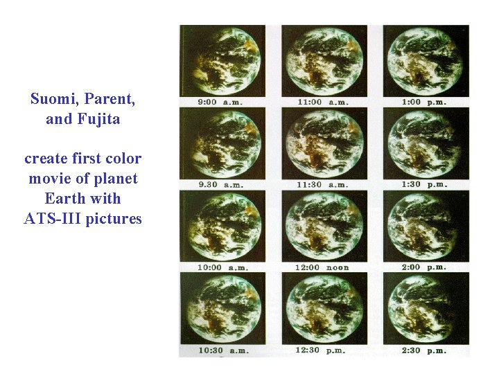 Suomi, Parent, and Fujita create first color movie of planet Earth with ATS-III pictures