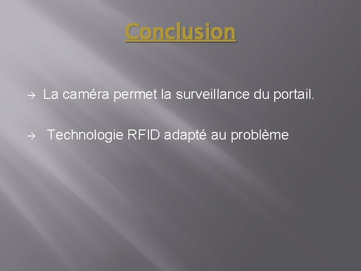 Conclusion à à La caméra permet la surveillance du portail. Technologie RFID adapté au