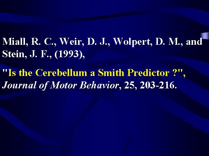 Miall, R. C. , Weir, D. J. , Wolpert, D. M. , and Stein,