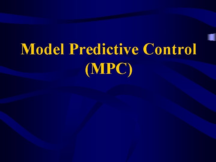 Model Predictive Control (MPC) 