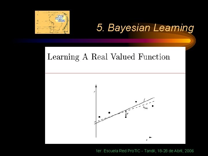 5. Bayesian Learning 1 er. Escuela Red Pro. TIC - Tandil, 18 -28 de