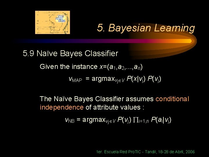 5. Bayesian Learning 5. 9 Naïve Bayes Classifier Given the instance x=(a 1, a