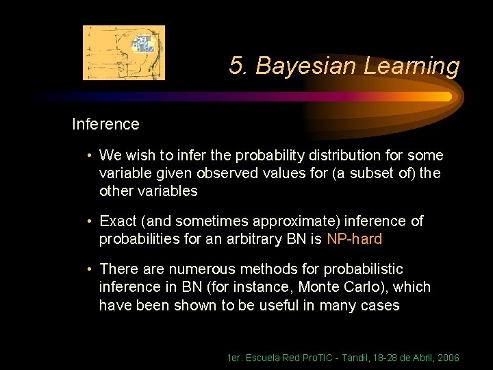 5. Bayesian Learning Inference • We wish to infer the probability distribution for some