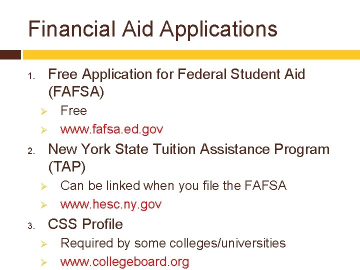 Financial Aid Applications Free Application for Federal Student Aid (FAFSA) 1. Ø Ø Free