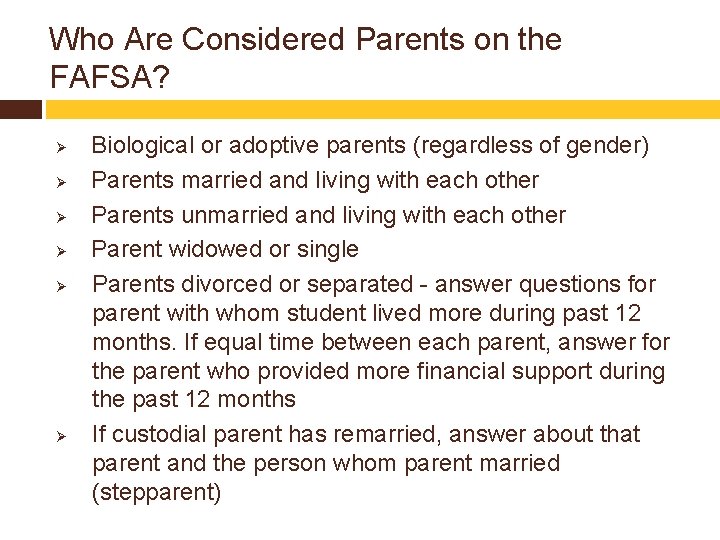 Who Are Considered Parents on the FAFSA? Ø Ø Ø Biological or adoptive parents