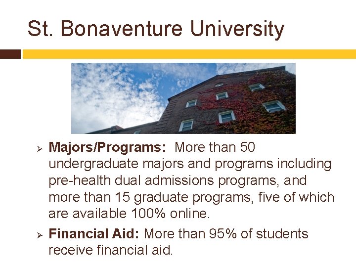 St. Bonaventure University Ø Ø Majors/Programs: More than 50 undergraduate majors and programs including