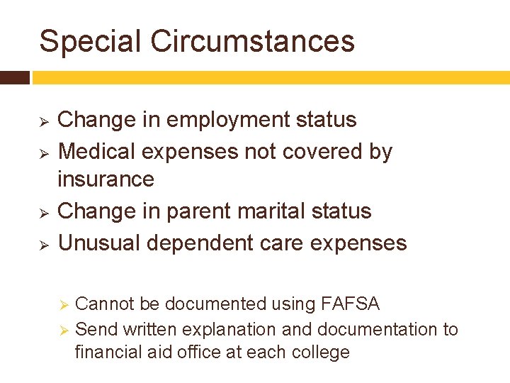 Special Circumstances Change in employment status Ø Medical expenses not covered by insurance Ø