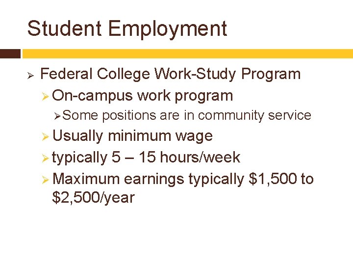 Student Employment Ø Federal College Work-Study Program Ø On-campus work program Ø Some positions