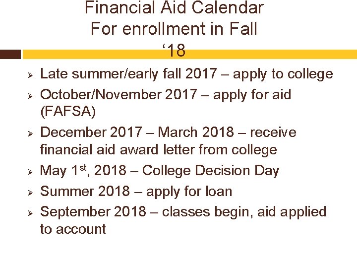 Financial Aid Calendar For enrollment in Fall ‘ 18 Ø Ø Ø Late summer/early