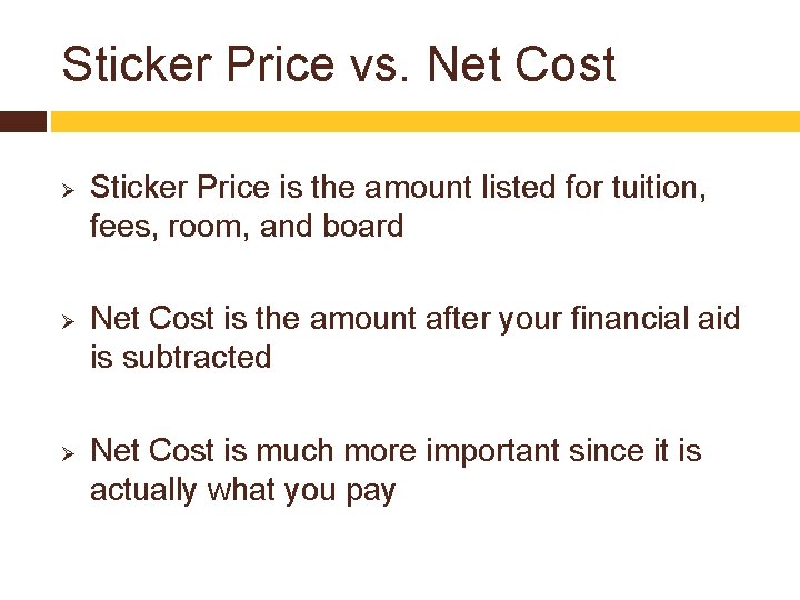 Sticker Price vs. Net Cost Ø Ø Ø Sticker Price is the amount listed