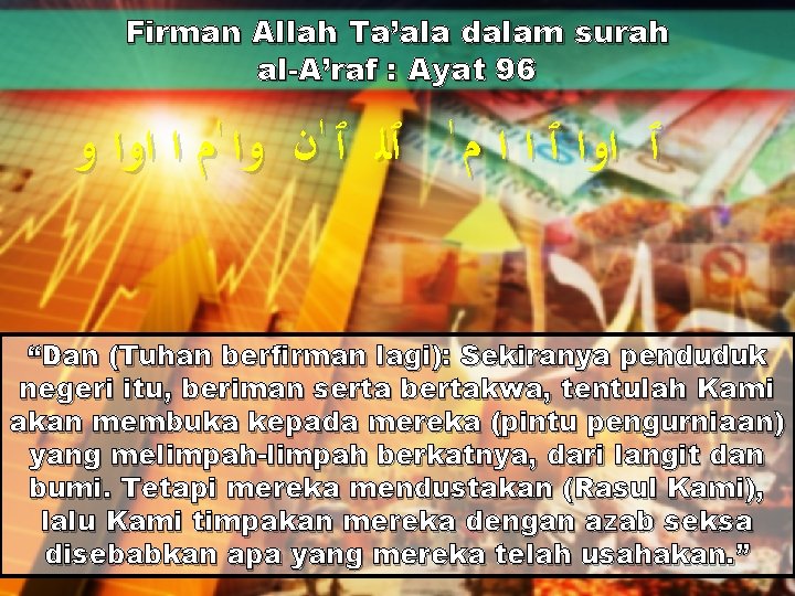 Firman Allah Ta’ala dalam surah al-A’raf : Ayat 96 ٱ ﺍﻭﺍ ٱ ﺍ ﺍ