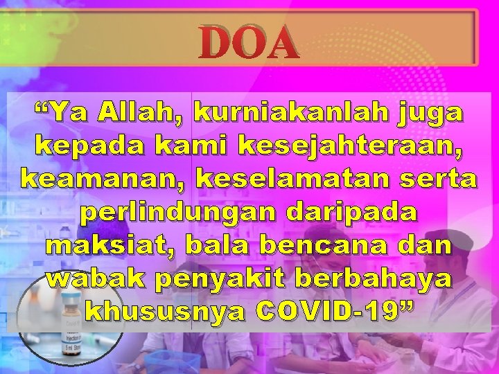 DOA “Ya Allah, kurniakanlah juga kepada kami kesejahteraan, keamanan, keselamatan serta perlindungan daripada maksiat,