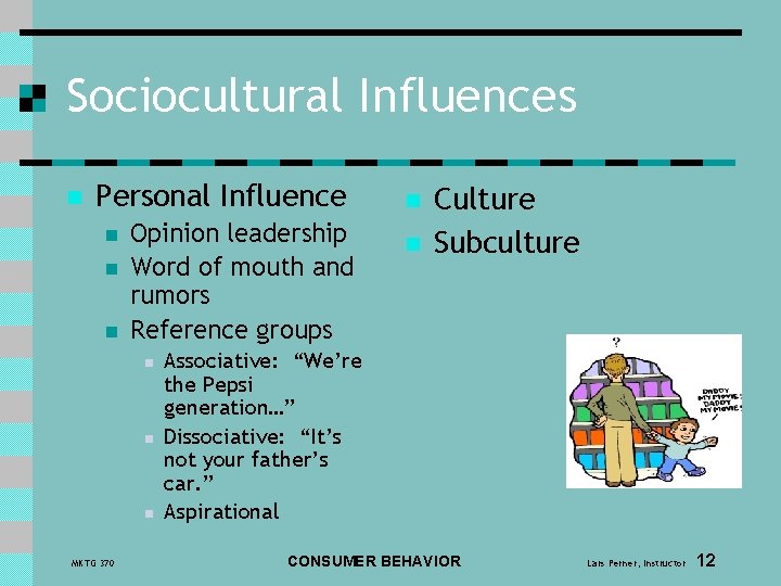 Sociocultural Influences n Personal Influence n n n Opinion leadership Word of mouth and