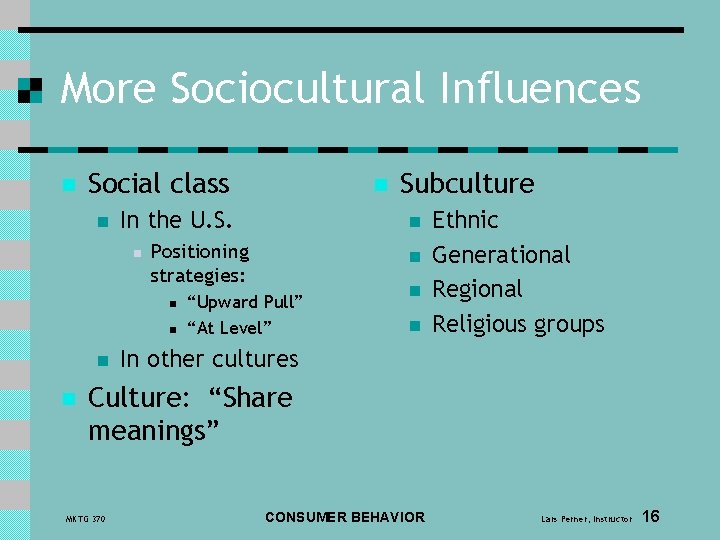 More Sociocultural Influences n Social class n In the U. S. n n n