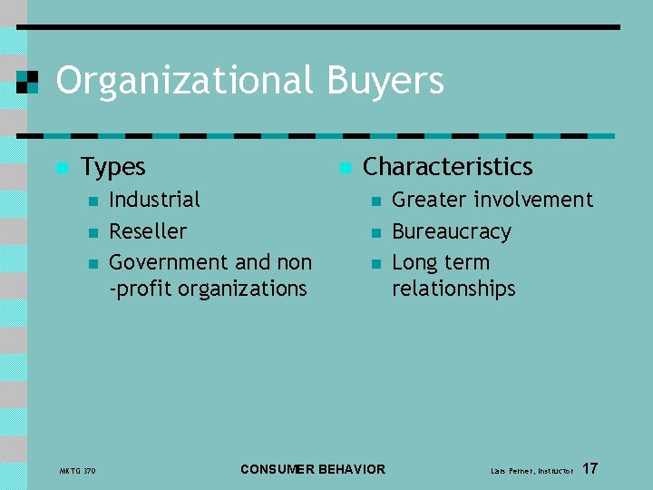 Organizational Buyers n Types n n n MKTG 370 n Industrial Reseller Government and