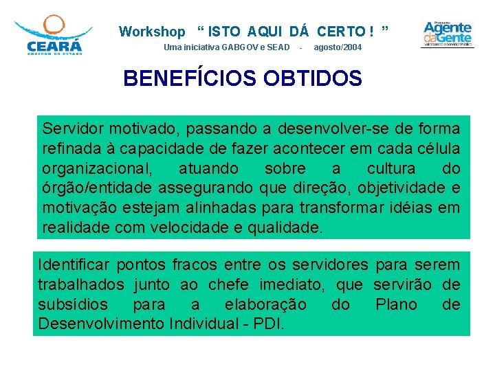 Workshop “ ISTO AQUI DÁ CERTO ! ” Uma iniciativa GABGOV e SEAD -