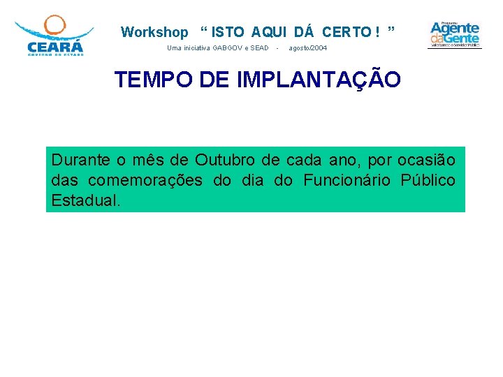 Workshop “ ISTO AQUI DÁ CERTO ! ” Uma iniciativa GABGOV e SEAD - Workshop “ ISTO AQUI DÁ CERTO ! ” Uma iniciativa GABGOV e SEAD -