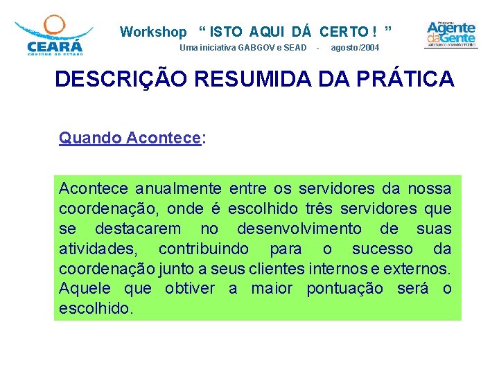 Workshop “ ISTO AQUI DÁ CERTO ! ” Uma iniciativa GABGOV e SEAD -