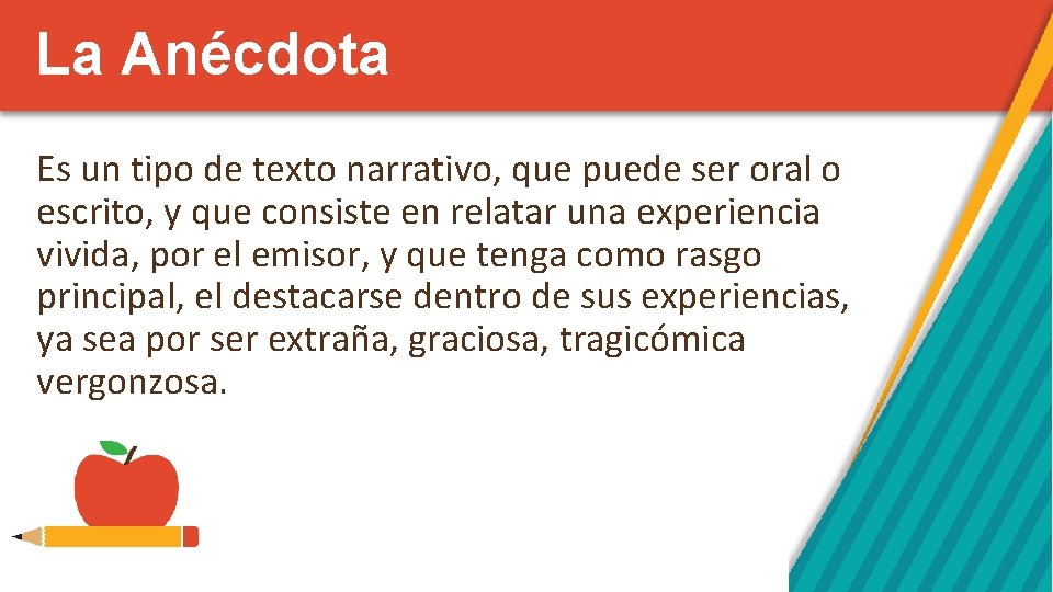 La Anécdota Es un tipo de texto narrativo, que puede ser oral o escrito,